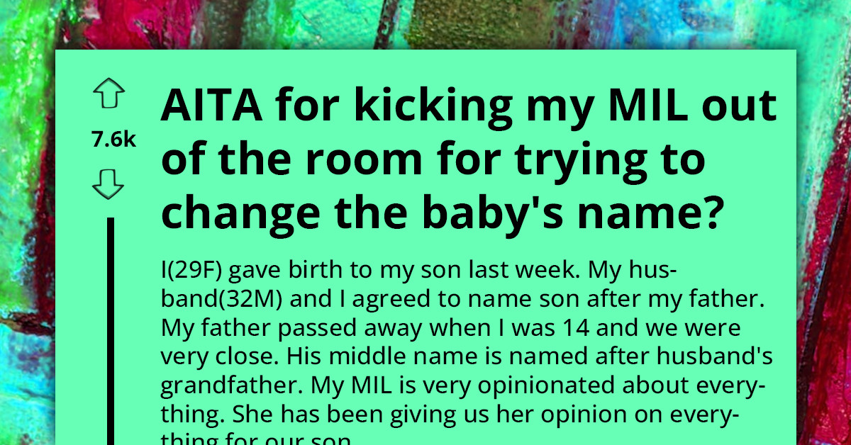 Intrusive MIL Gets Kicked Out Of The Hospital For Wanting To Change Her Grandson's Name Without His Parents' Permission