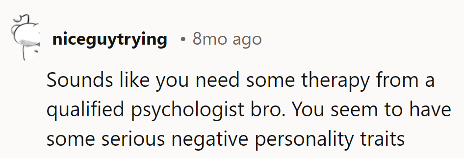 Looks like he needs a shrink, pronto. Those negative traits aren't fooling anyone.