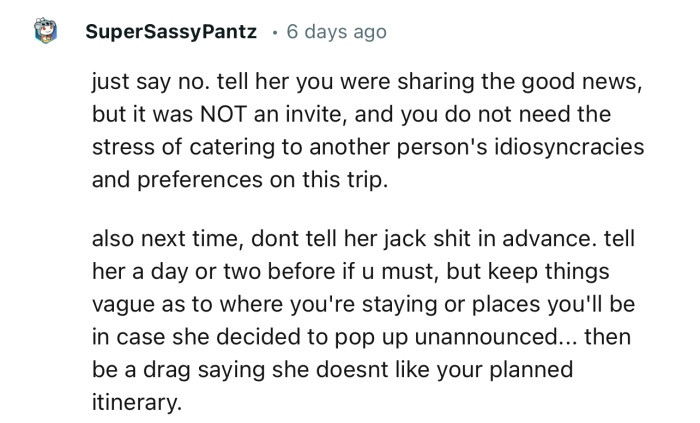 “Just say no. Tell her you were sharing the good news, but it was NOT an invite.”