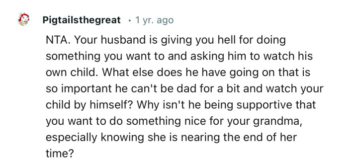 “NTA. Your husband is giving you hell for doing something you want to and asking him to watch his own child.”