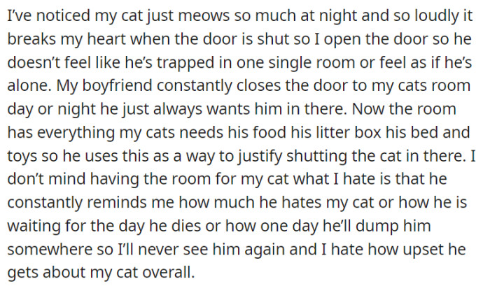 Despite her cat's distressing nighttime meowing and her desire to prevent him from feeling trapped or alone, OP's boyfriend consistently shuts the cat's room door, using the provision of all necessary cat amenities as a justification.