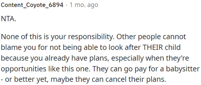 OP's responsibility doesn't include taking care of someone else's child when she has prior commitments, especially when it involves a valuable opportunity.