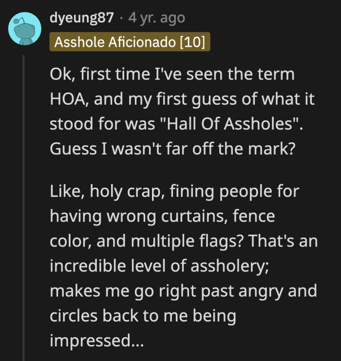 HOAs like the one in OP's neighborhood deserve to have a new meaning for their acronym