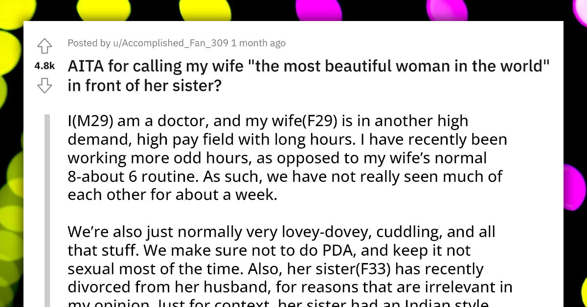 Husband Offends His Divorced Sister-In-Law By Calling His Wife The Most Beautiful Woman In The World