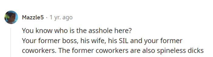 The former boss, his wife, his sister-in-law, and the spineless former coworkers make a real 