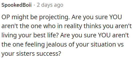 OP may be projecting her own thoughts or feelings onto her sister.