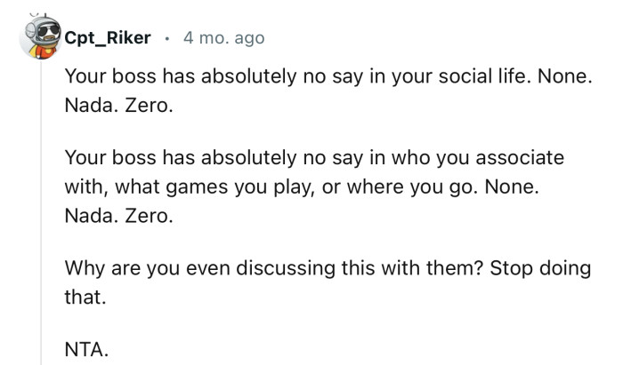 “Your boss has absolutely no say in your social life. None. Nada. Zero.”