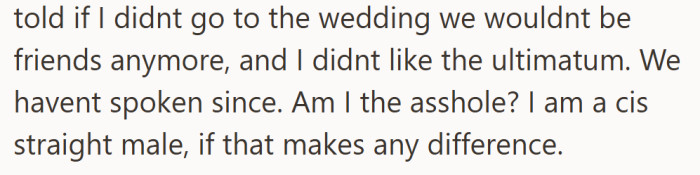 An invitation turned ultimatum—go to the wedding or lose the friendship entirely.