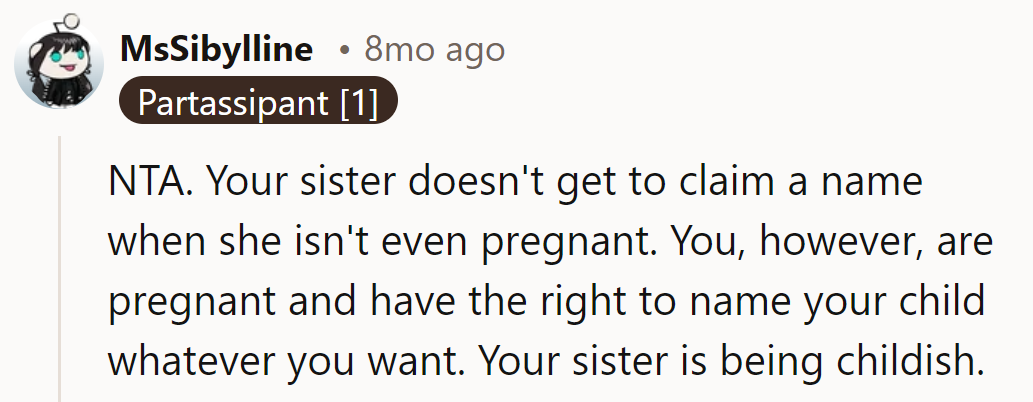 The sister's name-claiming game is overplayed. It's OP's baby; their call, end of story!