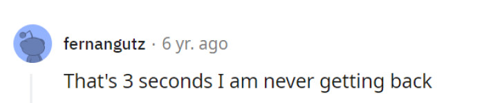Three Seconds Lost In The Abyss Of Regrettable Moments...
