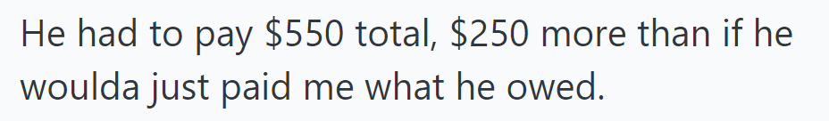 He Ended Up Paying $550, $250 More Than What He Owed.