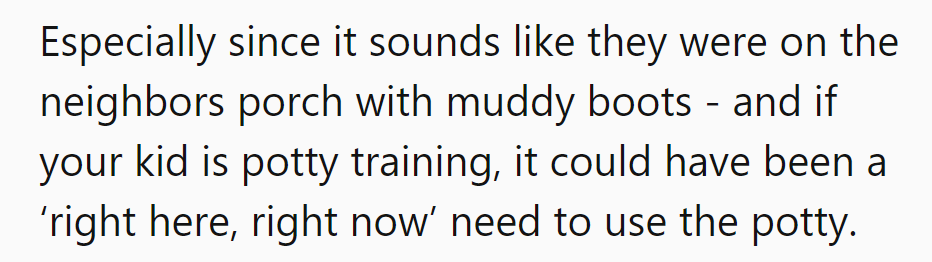 Dirty boots call for quick action—neighbor's porch, the new potty training hotspot!