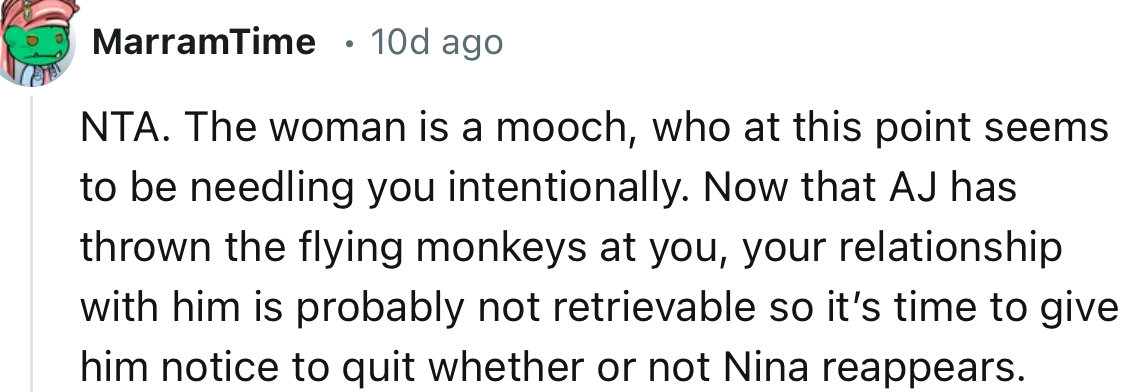 “The woman is a mooch, who at this point seems to be needling you intentionally.”