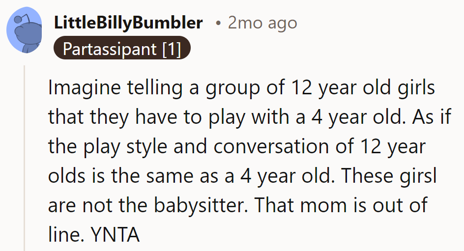 12-year-olds entertaining a 4-year-old? Not a match. Mom's off track.