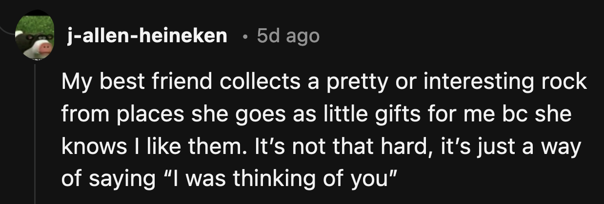 These random gifts that OP dreads would make his girlfriend feel recognized and valued by the person she chose to be her partner.