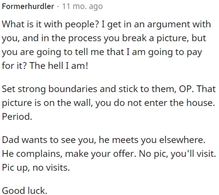 OP should set firm boundaries and offer to meet the father elsewhere if he wants to see her.