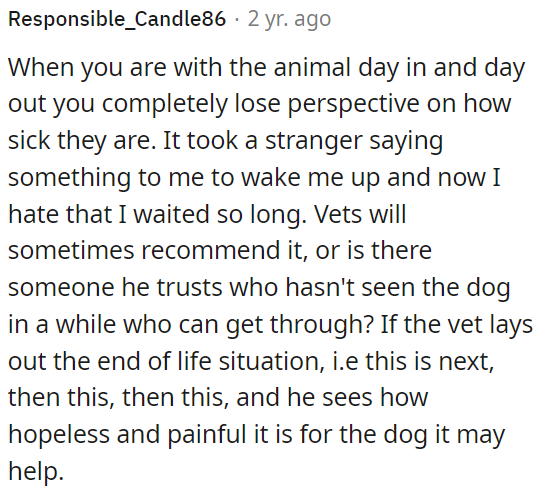 If the vet explains the situation, showing how hopeless and painful it is, it might be beneficial.