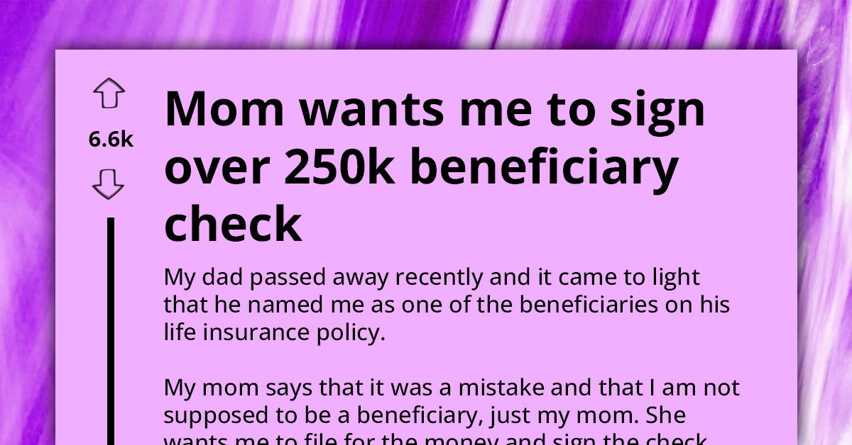 Mom And Daughter Relationship In Jeopardy As Daughter Refuses To Sign Over $250k Insurance Beneficiary Check To Her Mom
