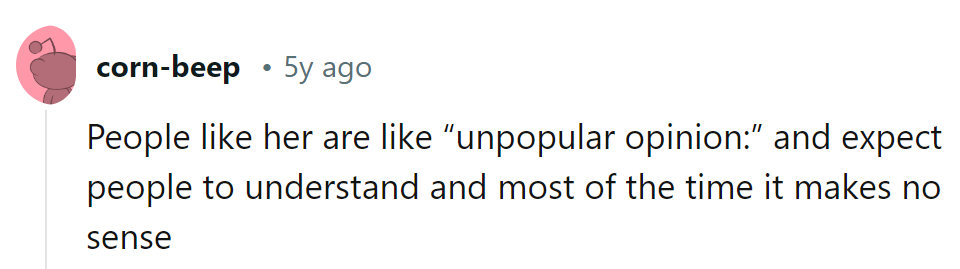 People like her: the walking 'unpopular opinion' generator.