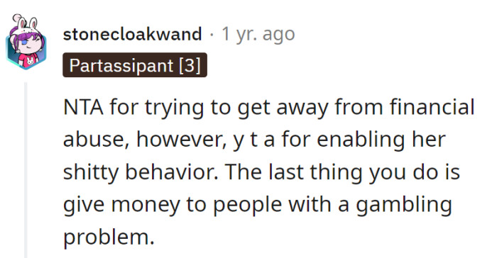 NTA for breaking free from financial chaos, but YTA for bankrolling a gambler.