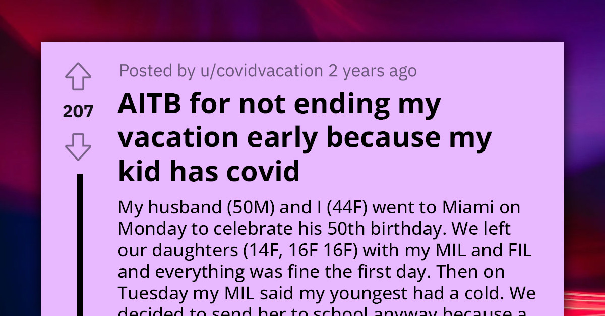 Woman's Decision Not To End Her Vacation Just Because Her Teenage Daughter Has Covid Riles Redditors Up