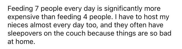 As a result, the OP is having to feed at least seven people most days instead of four.