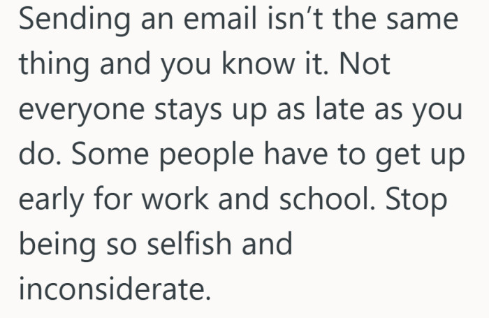 Late nights for one person can mean early mornings for someone else.