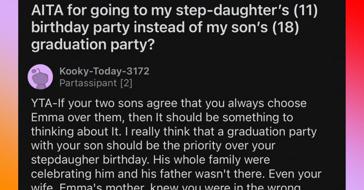 Man Skips 18-YO Son's Graduation Party To Attend Step-Daughter’s 11th Birthday Party, And Wonders If He's In The Wrong