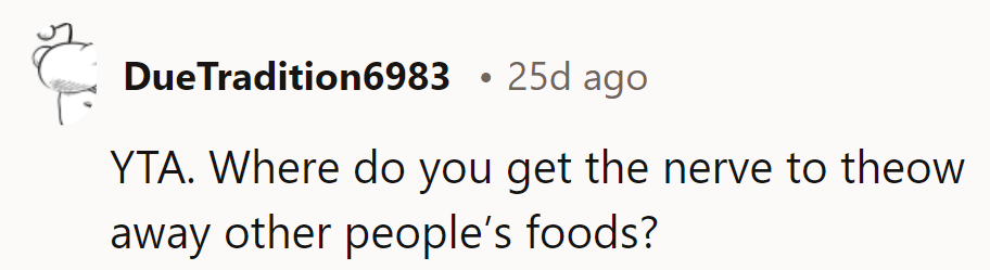 Tossing out someone's food without permission is a spicy recipe for roommate drama.