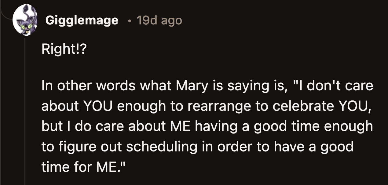 Mary's determination to move heaven and earth when the weekend was more suited to her taste is not OP's or her bridesmaids' problem.