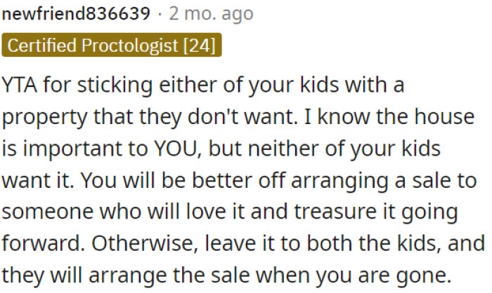 OP is in the wrong for forcing his children to inherit a property they don't want.