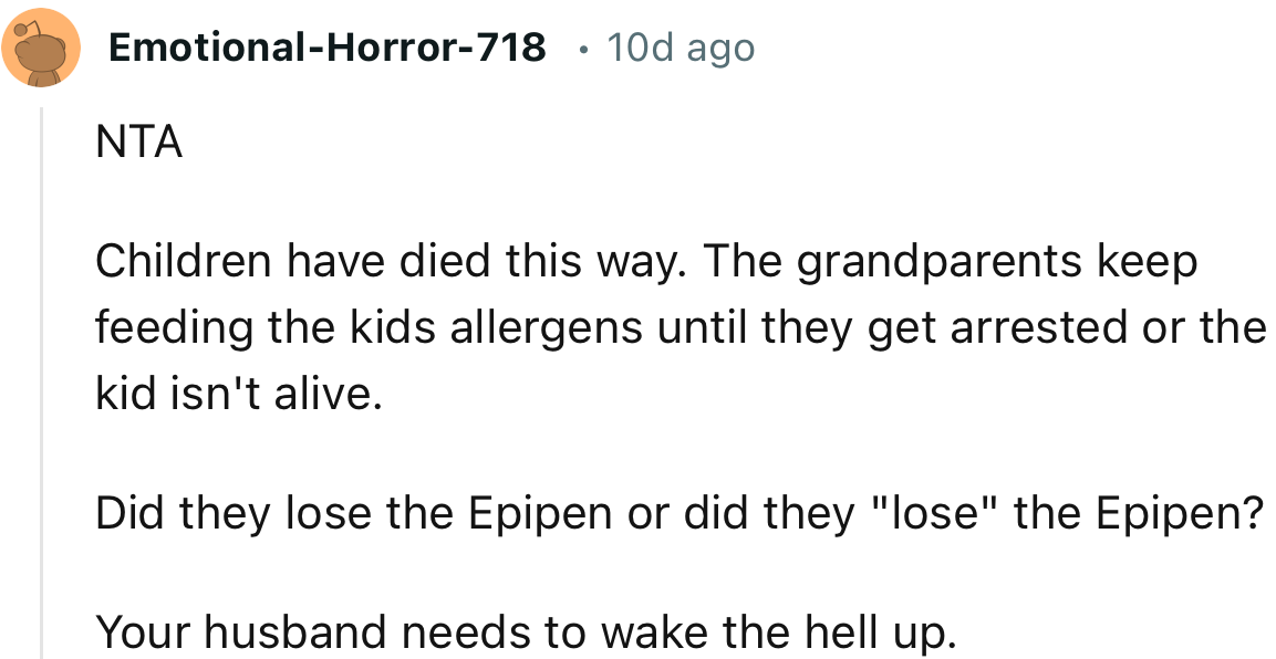 “The Grandparents Keep Feeding the Kids Allergens Until They Get Arrested or the Kid Isn't Alive.”