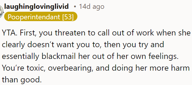 OP is being unreasonable and manipulative, making the situation worse for her.