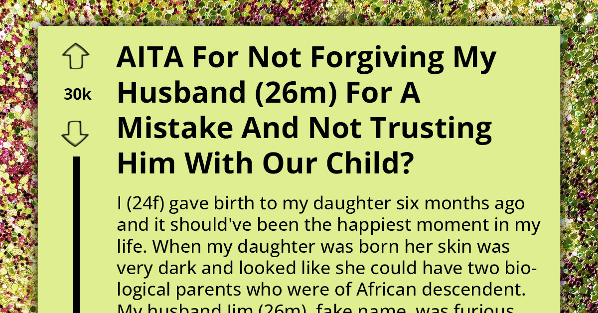 Heartbroken New Mom Refuses To Forgive Husband For Accusing Her Of Cheating, Refuses To Trust Him With Their Child
