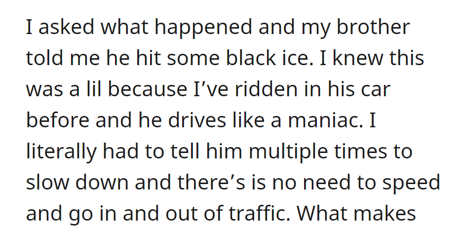 Nephew apparently hit black ice, and he is well-known for his reckless driving habits.