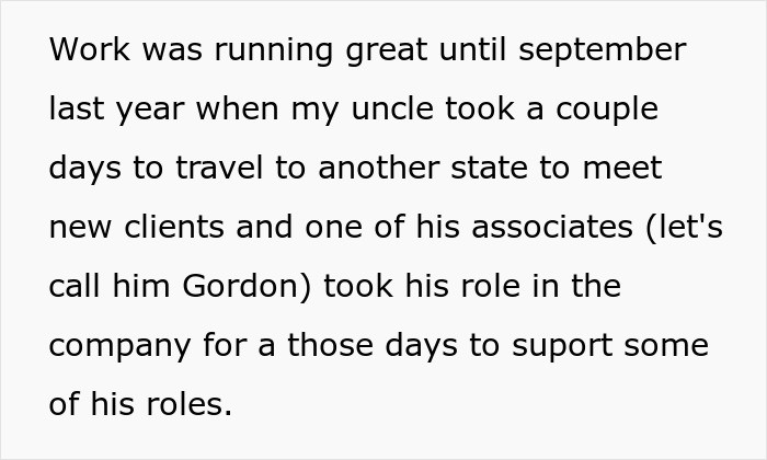 Work was going well until September, when Gordon stepped in to play his uncle while he was out of state meeting prospective business partners