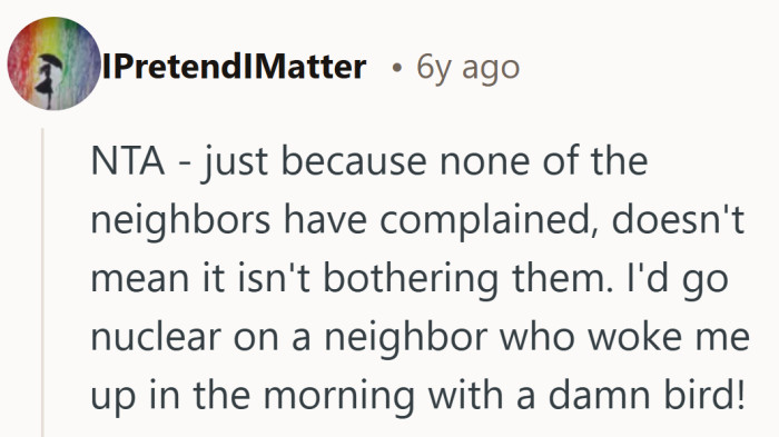 Silence from the neighbors doesn’t equal peace, it usually just means everyone is tired and avoiding confrontation.