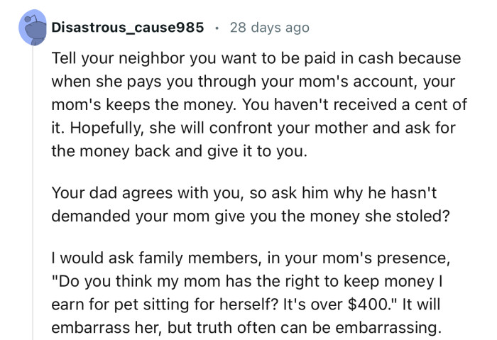 “Your dad agrees with you, so ask him why he hasn't demanded your mom give you the money she stole.”