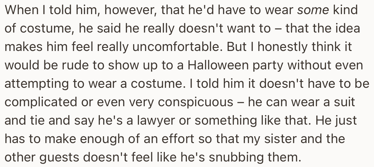 The problem is, OP wants her husband to wear a costume to the party. Unfortunately for her, he’s not open to this idea at all.