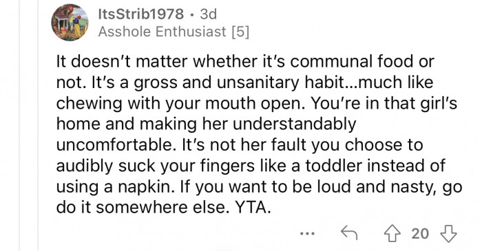 It's a gross and unsanitary habit, regardless of the situation.