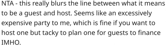14. The host shouldn't organize an expensive party unless they can pay for it themselves.