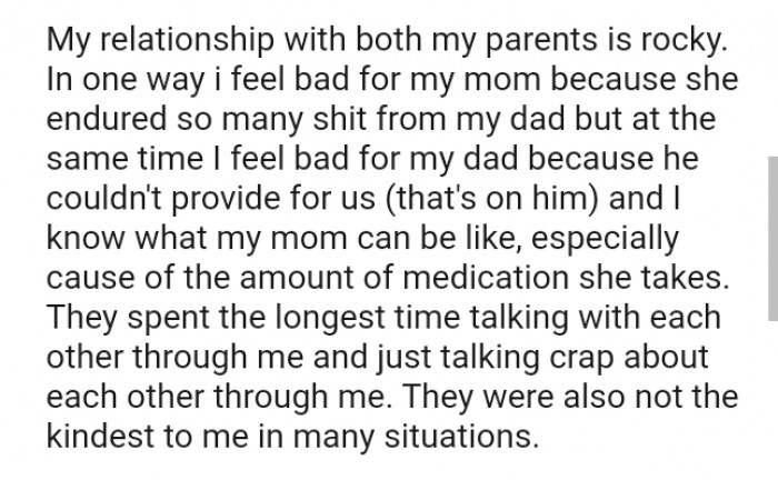 They spent the longest time talking with each other through me and just talking badly about each other