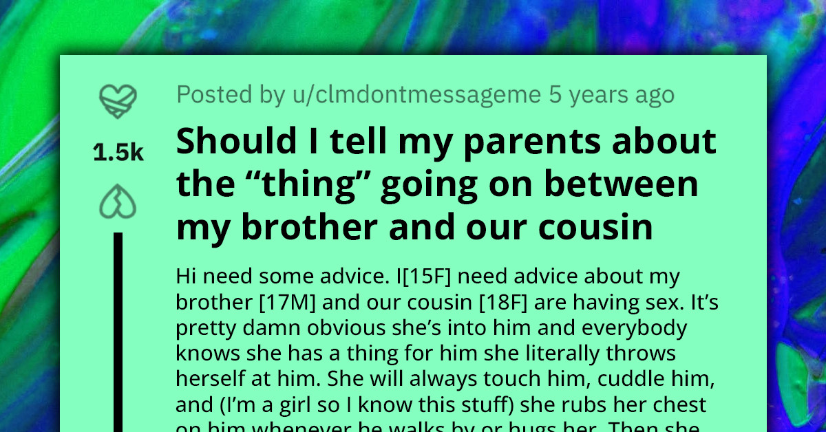 Redditor Asks If She Should Tell Her Parents That Her Brother Is Sleeping With Their Cousin