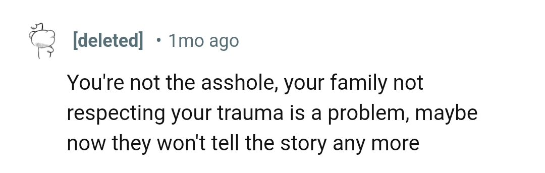 OP's family not respecting her trauma is the problem