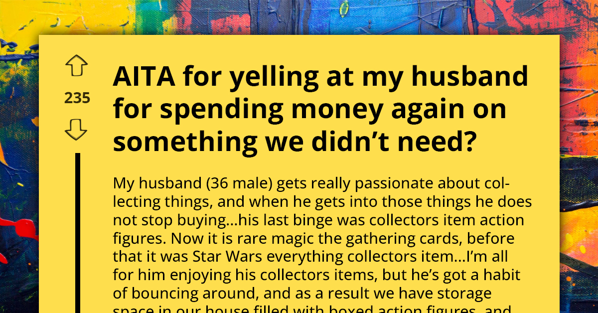 Frustrated Pregnant Woman Yells At Husband Who's Addicted To Hoarding Collectibles, Redditors Confirm What She Already Knows