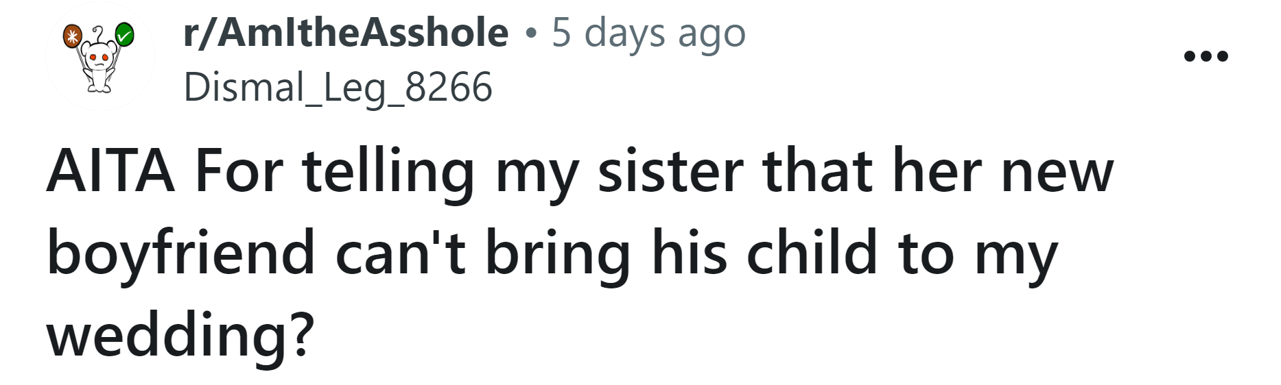 The Redditor asked if she's an a**hole for telling her sister that her boyfriend couldn't bring his child to her wedding.