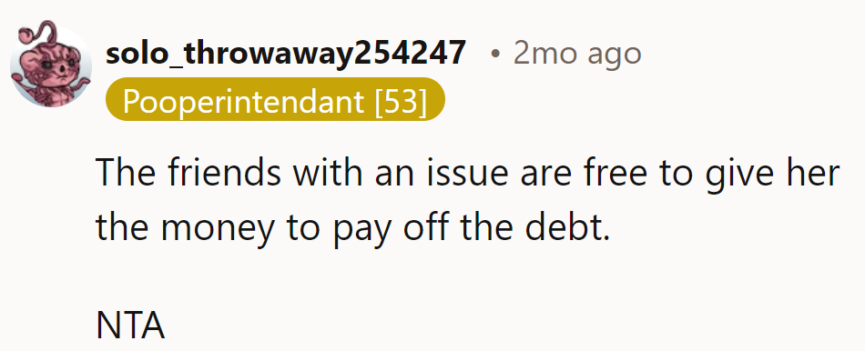 Friends with complaints can step up and swipe their cards. NTA: Not the ATM!