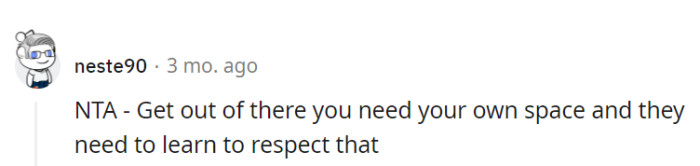 It's crucial for OP to break free and claim her own space, and her parents should take note that respect is the master key to her kingdom.