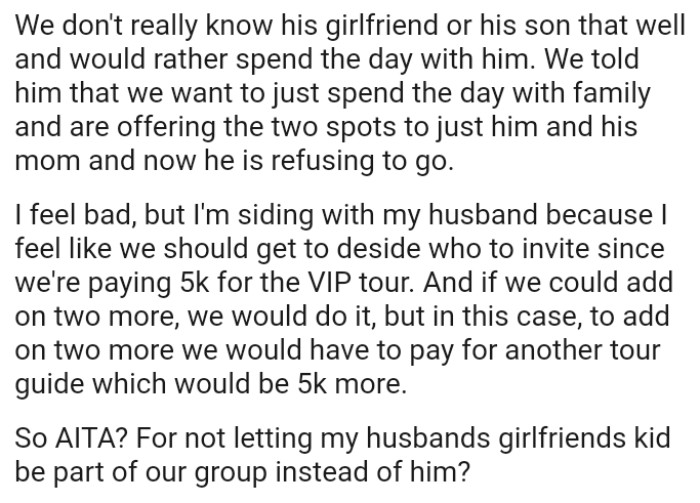 The OP is siding with her husband because she feels they should get to decide who to invite on their trip.