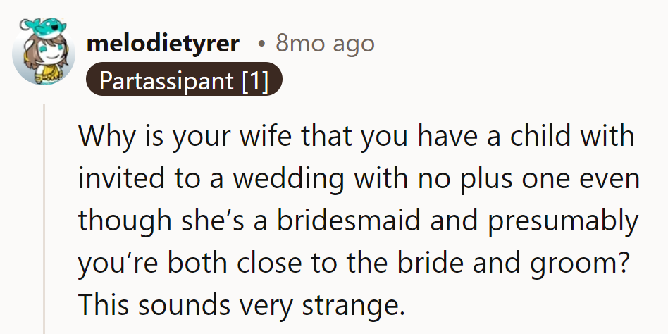 Why is she a bridesmaid if she can't tag along? Wedding math just got weirder.